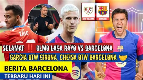 Mantap Debut Olmo Rayo Vs Barcelona Garcia Otw Girona Cheise Otw