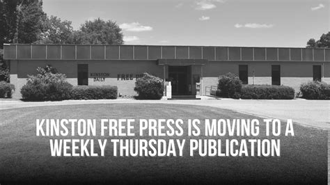 Kinston Free Press Is Moving To A Weekly Thursday Publication — Neuse News