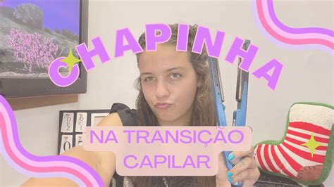 PODE USAR CHAPINHA NA TRANSIÇÃO CAPILAR YouTube