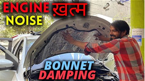 Bonnet Damping For Cars Bonnet Damping Kese Install Hoti Hai How