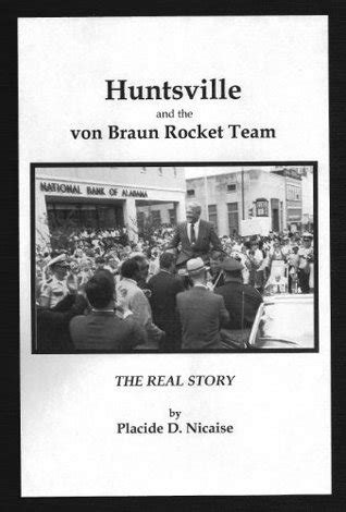 Huntsville and the von Braun Rocket Team by Placide D Nicaise