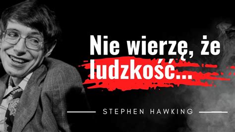 Stephen Hawking Cz Owiek Inspiracja Pi Kne Cytaty Hawkinga Odnajd