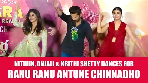 Hero Nithiin Anjali Krithi Shetty Dances For Ranu Ranu Antundhi