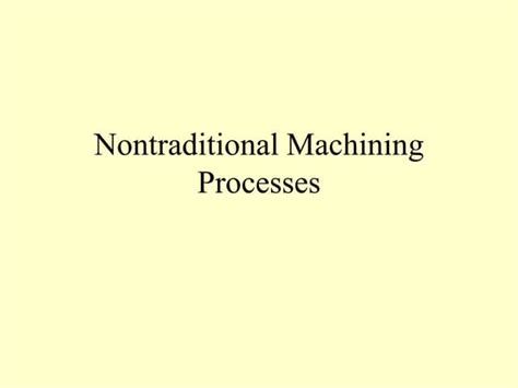 Nontraditional Machining Processes By Himanshu Vaid Ppt