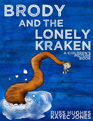 Brody And The Lonely Kraken A Childrens Picture Book By Kayec Jones