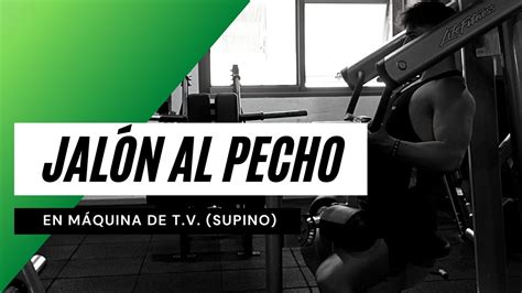 Jalón al Pecho en Máquina de T V Supina IVOPHYSICAL YouTube