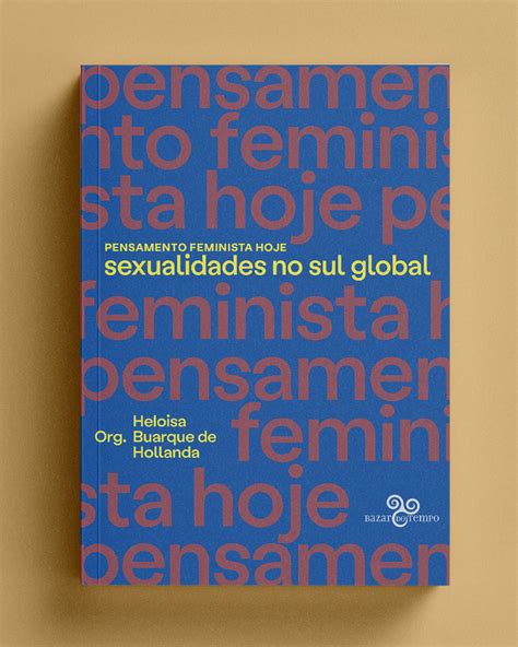 Pensamento Feminista Hoje Sexualidades No Sul Global Bazar Do Tempo