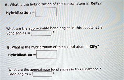 SOLVED: A. What is the hybridization of the central atom in XeF ...