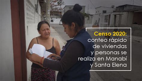 Censo 2020 Conteo Rápido De Viviendas Y Personas Se Realiza En Manabí