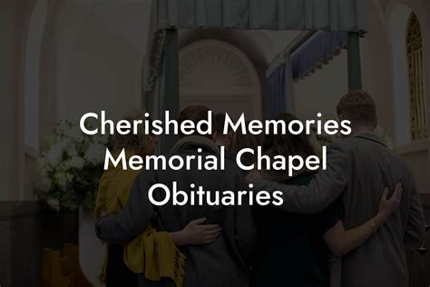 Cherished Memories Memorial Chapel Obituaries Eulogy Assistant