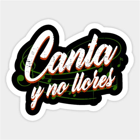 Canta Y No Llores White Design Canta Y No Llores Sticker Teepublic