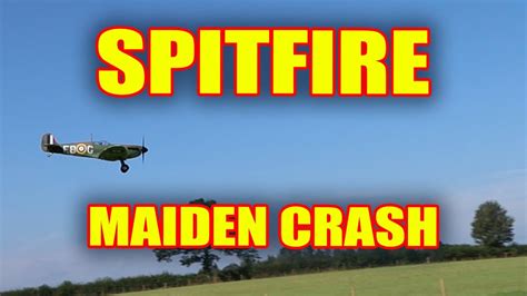 Spitfire Mk A Maiden Crash A Story Of Courage Youtube