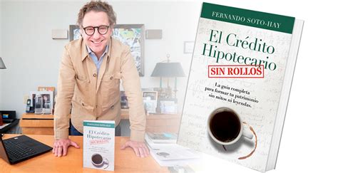 El Crédito Hipotecario Sin Rollos Fernando Soto Hay