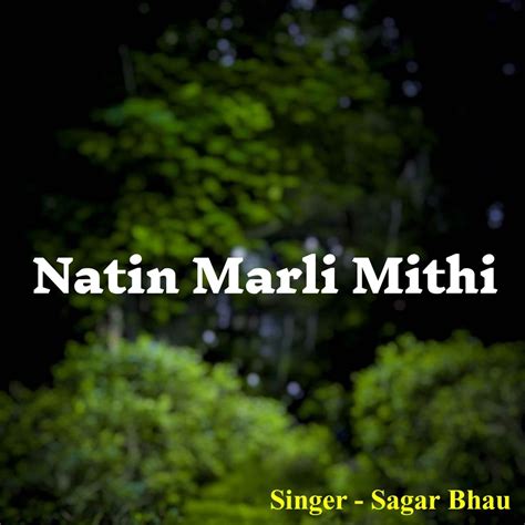 Natin Marli Mithi Single Album By Sagar Bhau Apple Music