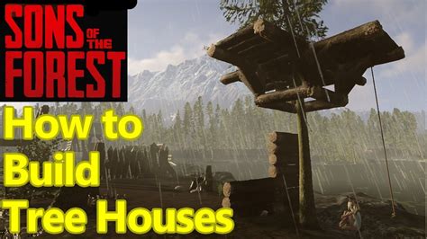 Sons Of The Forest How To Build Tree Houses Youtube