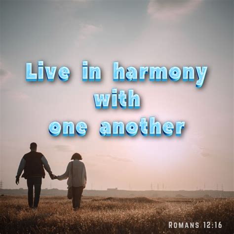 Romans 1216 Live In Harmony With One Another Do Not Be Haughty But