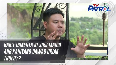 Bakit Ibinenta Ni Jiro Manio Ang Kaniyang Gawad Urian Trophy Tv