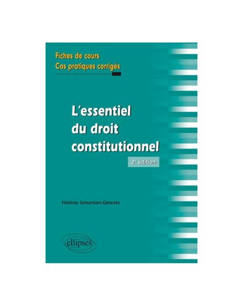 L Essentiel Du Droit Constitutionnel Fiches De Cours Et Cas Pratiques