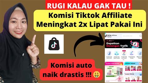 Komisi Tiktok Affiliate Naik Drastis Pakai Cara Ini Affiliator Tiktok