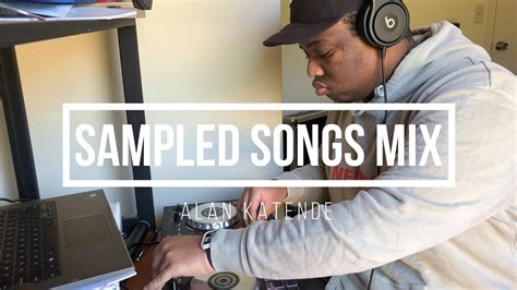 Songs And Their Samples Mix By Alan Katende Youtube