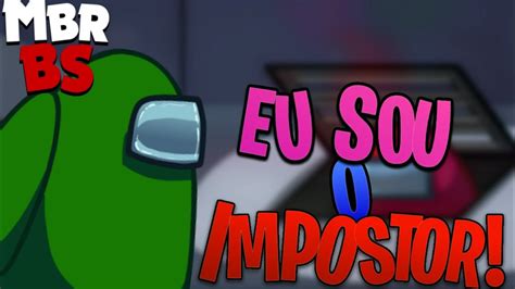 Eu Sou O Melhor Impostor Do Among Us Youtube