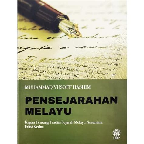 Pensejarahan Melayu Kajian Tentang Tradisi Sejarah Melayu Nusantara