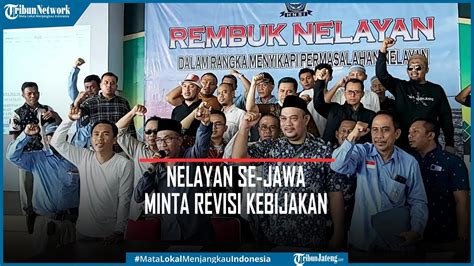 Nelayan Se Jawa Kumpul Di Tegal Tuntut Pemerintah Revisi Kebijakan