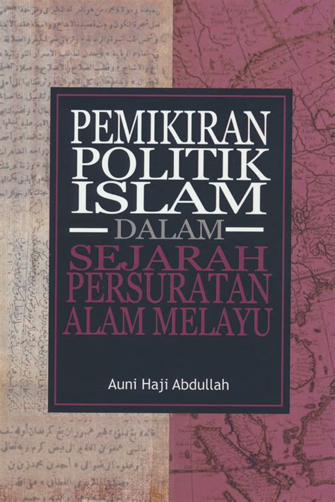 Pemikiran Politik Islam Dalam Sejarah Persuratan Alam Melayu