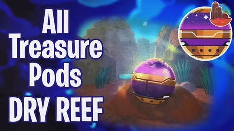 All Treasure Pods In The Dry Reef Slime Rancher Youtube