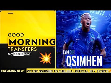 Done Deal Confirmed Sky Sports Says Victor Osimhen Is A Blue Youtube