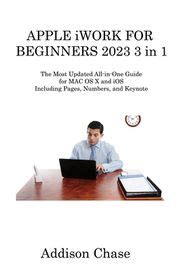 APPLE IWORK FOR BEGINNERS 2023 3 In 1 The Most Updated All In One