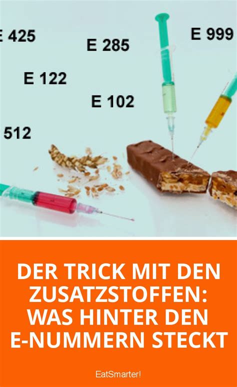 Der Trick Mit Den Zusatzstoffen Was Hinter Den E Nummern Steckt Eat