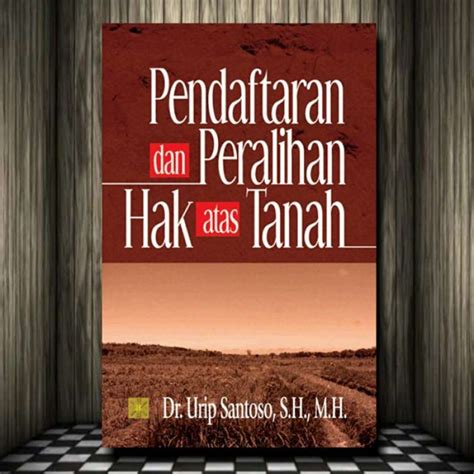 Promo Buku Pendaftaran Dan Peralihan Hak Atas Tanah Urip Santoso