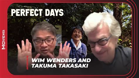 Wim Wenders And Takuma Takasaki Explain Perfect Days And S Best