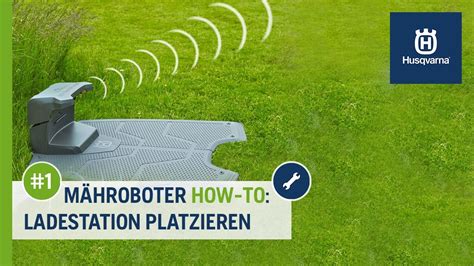 Mähroboter How To 1 Ladestation richtig Platzieren Husqvarna Rasen