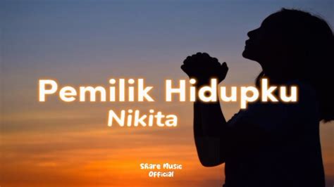 Nikita Pemilik Hidupku Lyrics Video YouTube