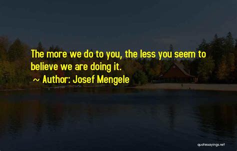 Josef Mengele Famous Quotes & Sayings