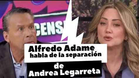 Alfredo Adame Habla De La Separaci N De Andrea Legarreta Youtube