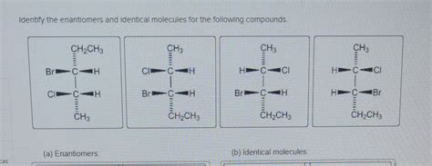 Solved Identify The Enantiomers And Identical Molecules For