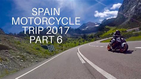 SPAIN MOTORCYCLE TRIP 2017 Part 6 Last Day In The Pyrenees Inc 2017