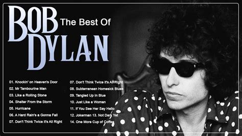 Best Of Bob Dylan Bob Dylan Best Songs Playlist Bob Dylan Greatest