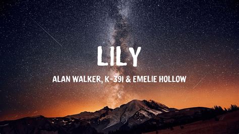 Alan Walker K 391 And Emelie Hollow Lily Lyrics Youtube