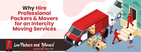 Why Hire Professional Packers And Movers For A Intercity Moving Services Leo Packers And Movers