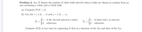 Solved Problem 2 Let X Denote The Number Of White Balls