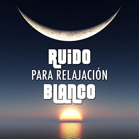 Amazon Ruido Blanco Para Relajaci N M Sica New Age Con Sonidos