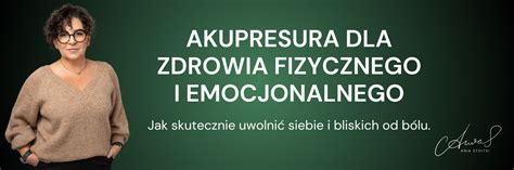 AKUPRESURA DLA ZDROWIA FIZYCZNEGO I EMOCJONALNEGO Jak Skutecznie