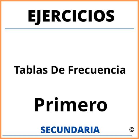 Ejercicios De Tablas De Frecuencia Para Primero De Secundaria