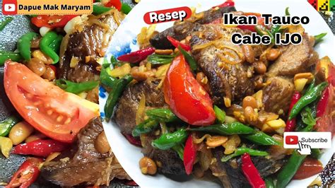 Resep Ikan Tauco Cabe Ijo Sederhana Dan Enak Youtube