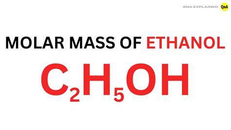 Molar Mass Of Ethanol C H Oh Is Qna Explained Youtube