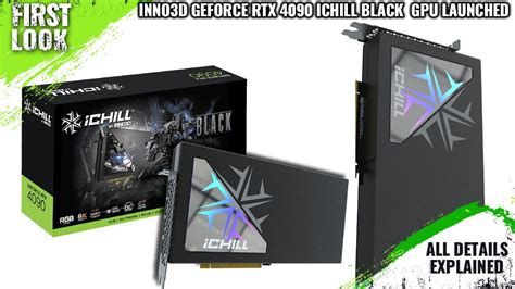 INNO3D GEFORCE RTX 4090 ICHILL BLACK Graphics Card Launched Explained